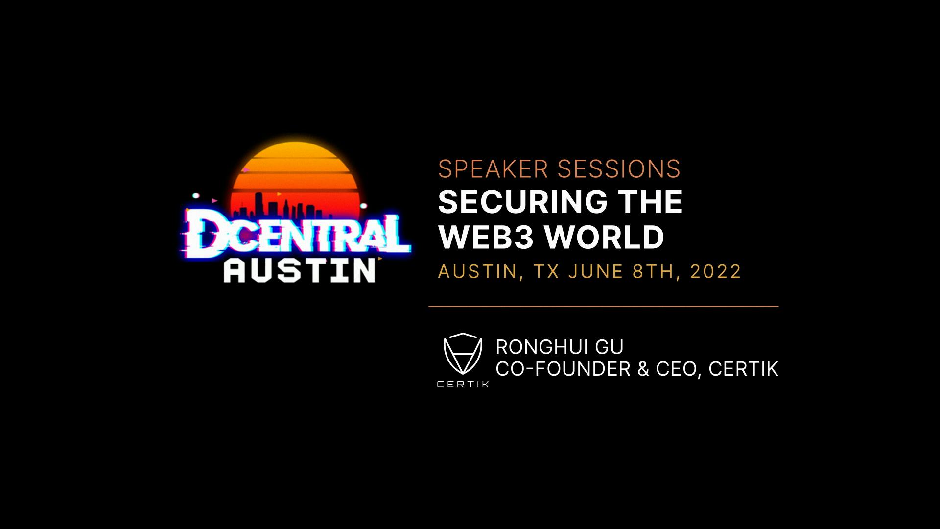 How Do We Secure the Web3 World? | Ronghui Gu, CEO of CertiK | DCentral Austin, TX