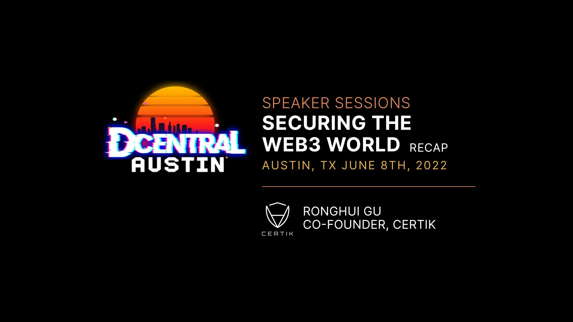 How Do We Secure the Web3 World? | Ronghui Gu, Co-founder of CertiK | DCentral Austin, TX