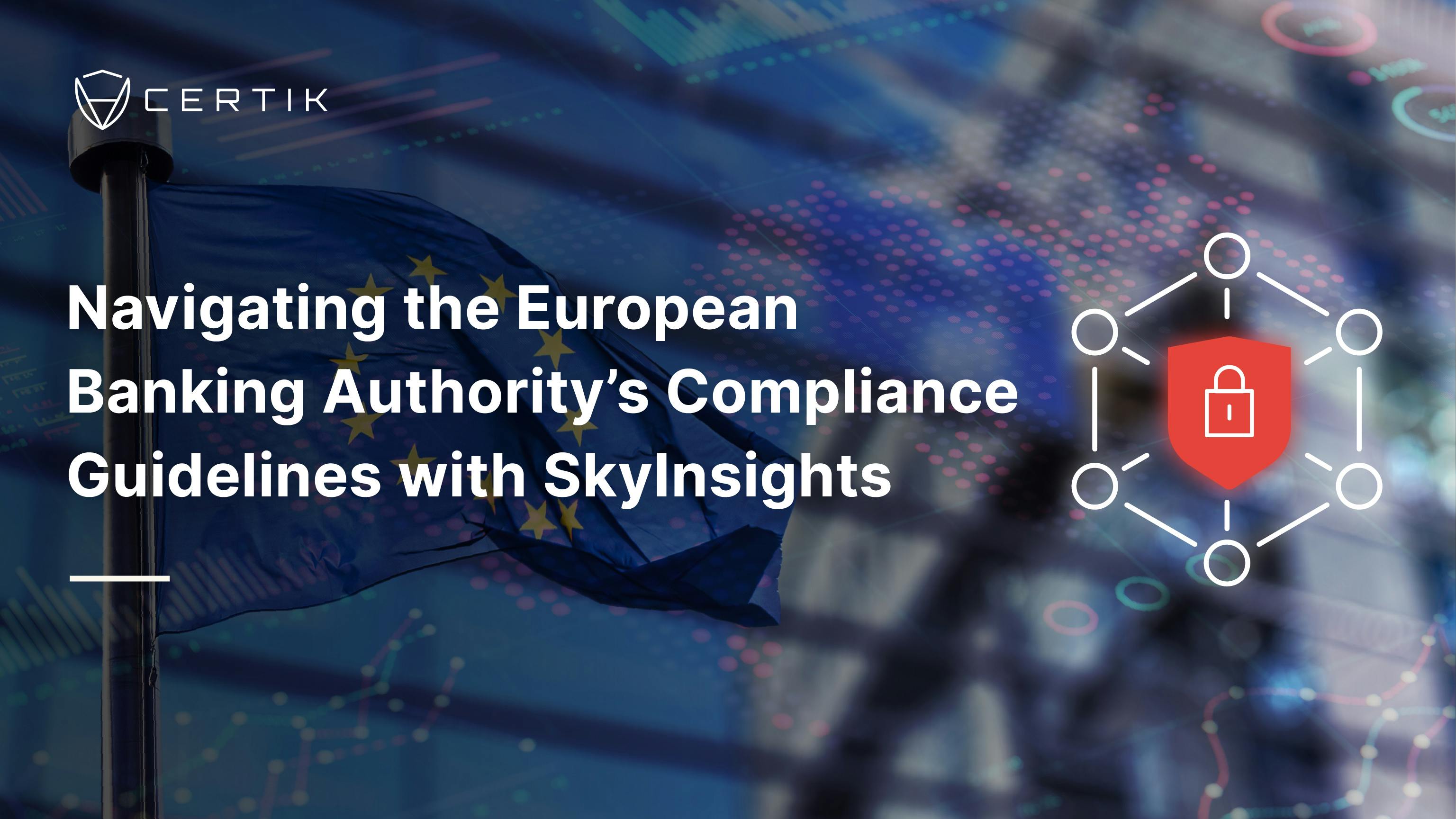 Navigating the European Banking Authority’s Compliance Guidelines with SkyInsights