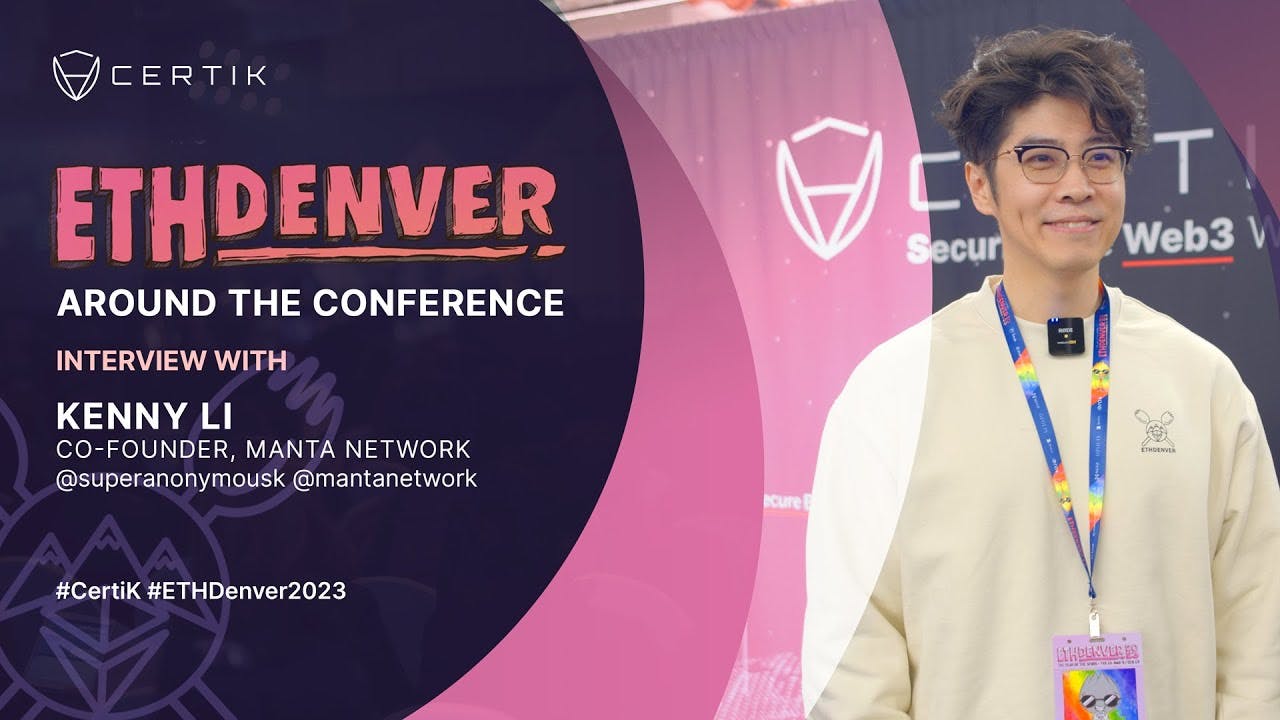 ETHDenver x CertiK | Interview with Kenny Li, Co-Founder of Manta Network
