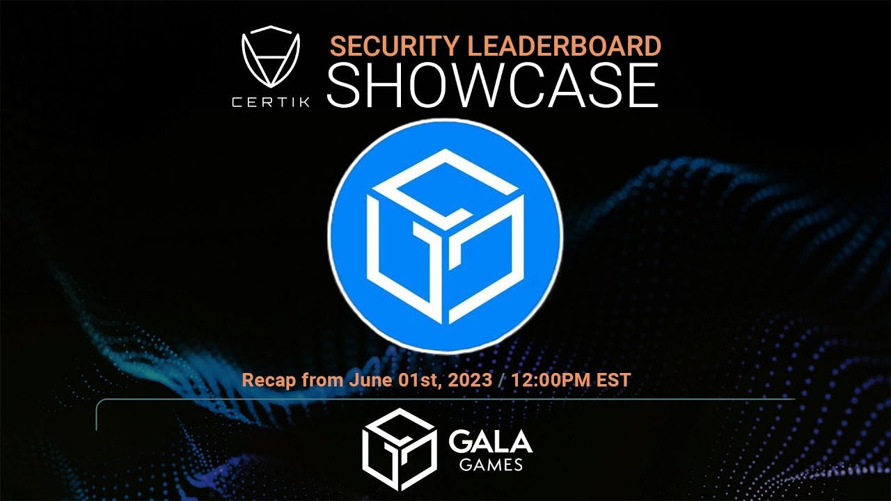 Gala Games | | Security Leaderboard LIVE! Showcase | CertiK | Recap 02