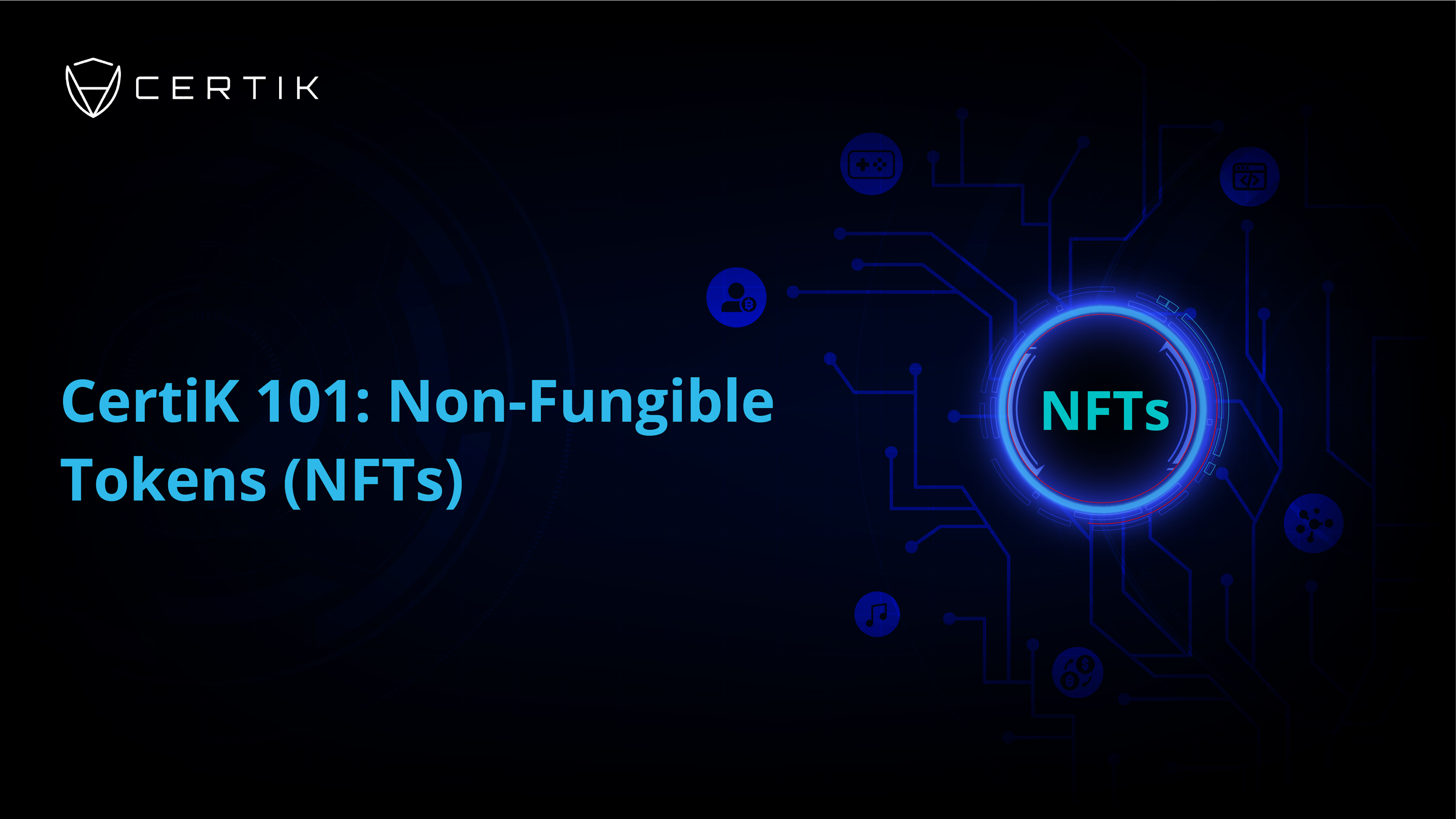 CertiK 101: Non-Fungible Tokens (NFTs)