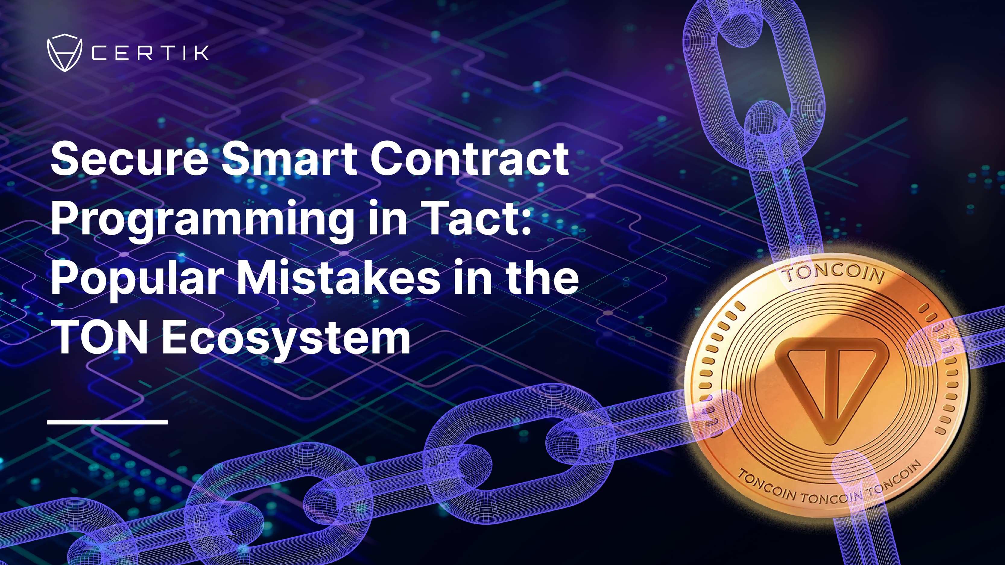 CertiK - Secure Smart Contract Programming in Tact: Popular Mistakes in ...