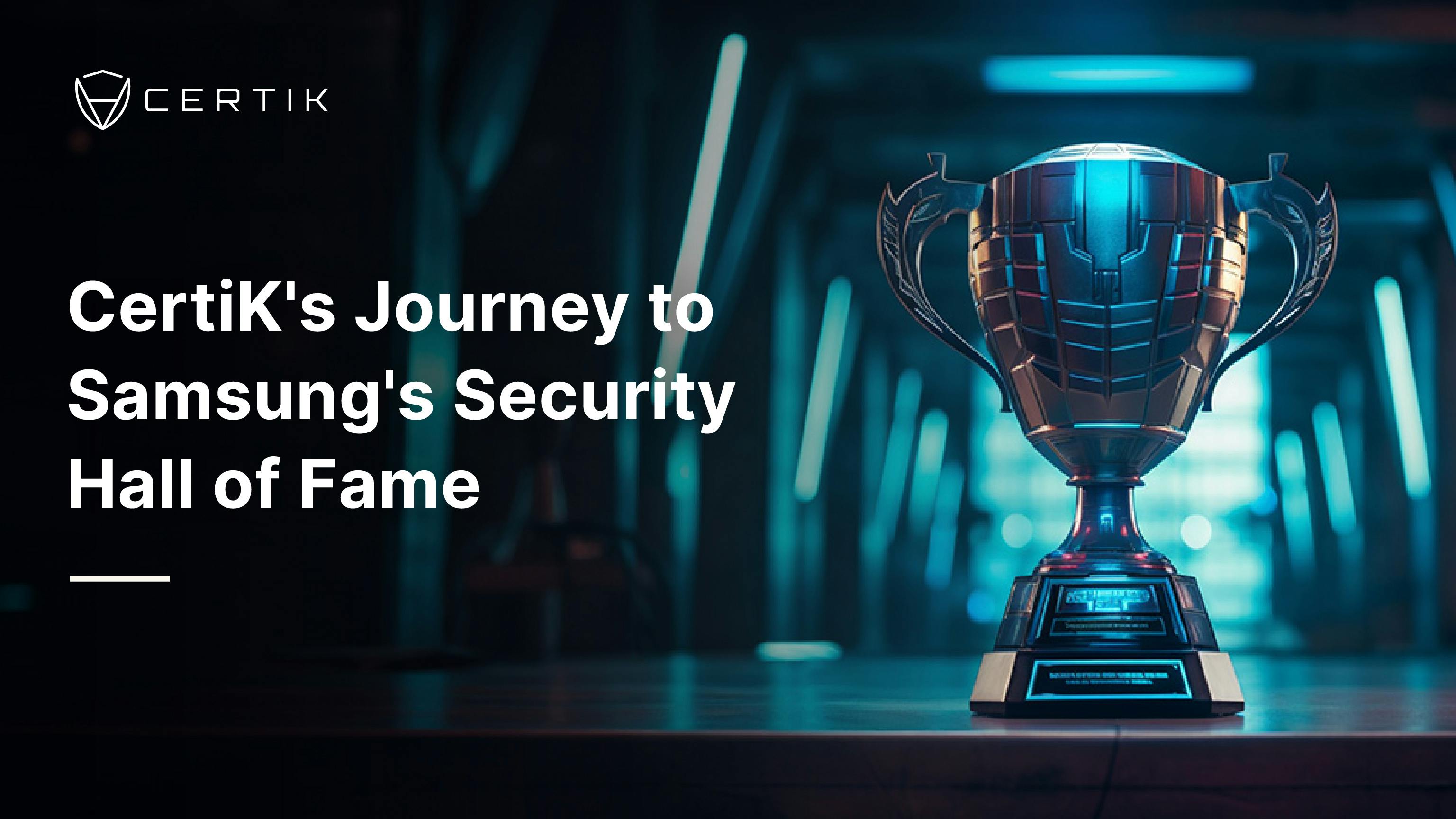 CertiK's Journey to Samsung's Security Hall of Fame