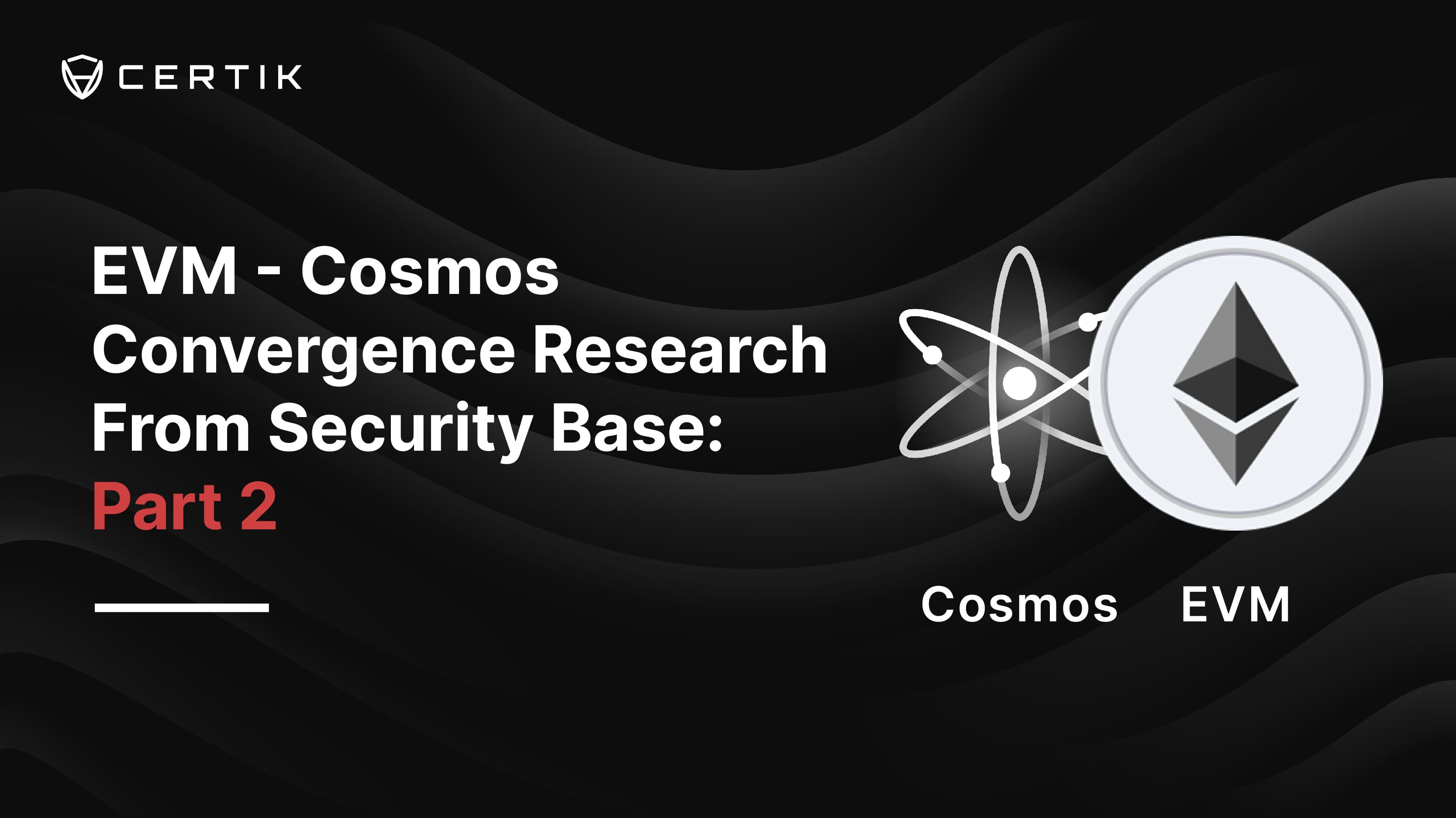 EVM – Cosmos Convergence Research From Security Base: Part 2