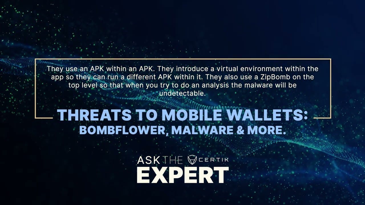 Threats to Mobile Wallets: BombFlower, Malware, & More | Ask the Expert | CertiK 04