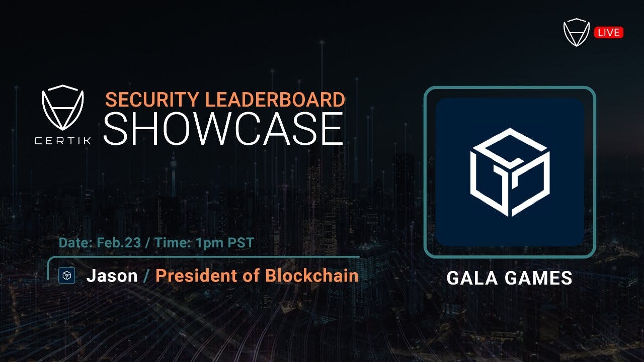 Security Leaderboard LIVE! Showcase x Gala Games | CertiK