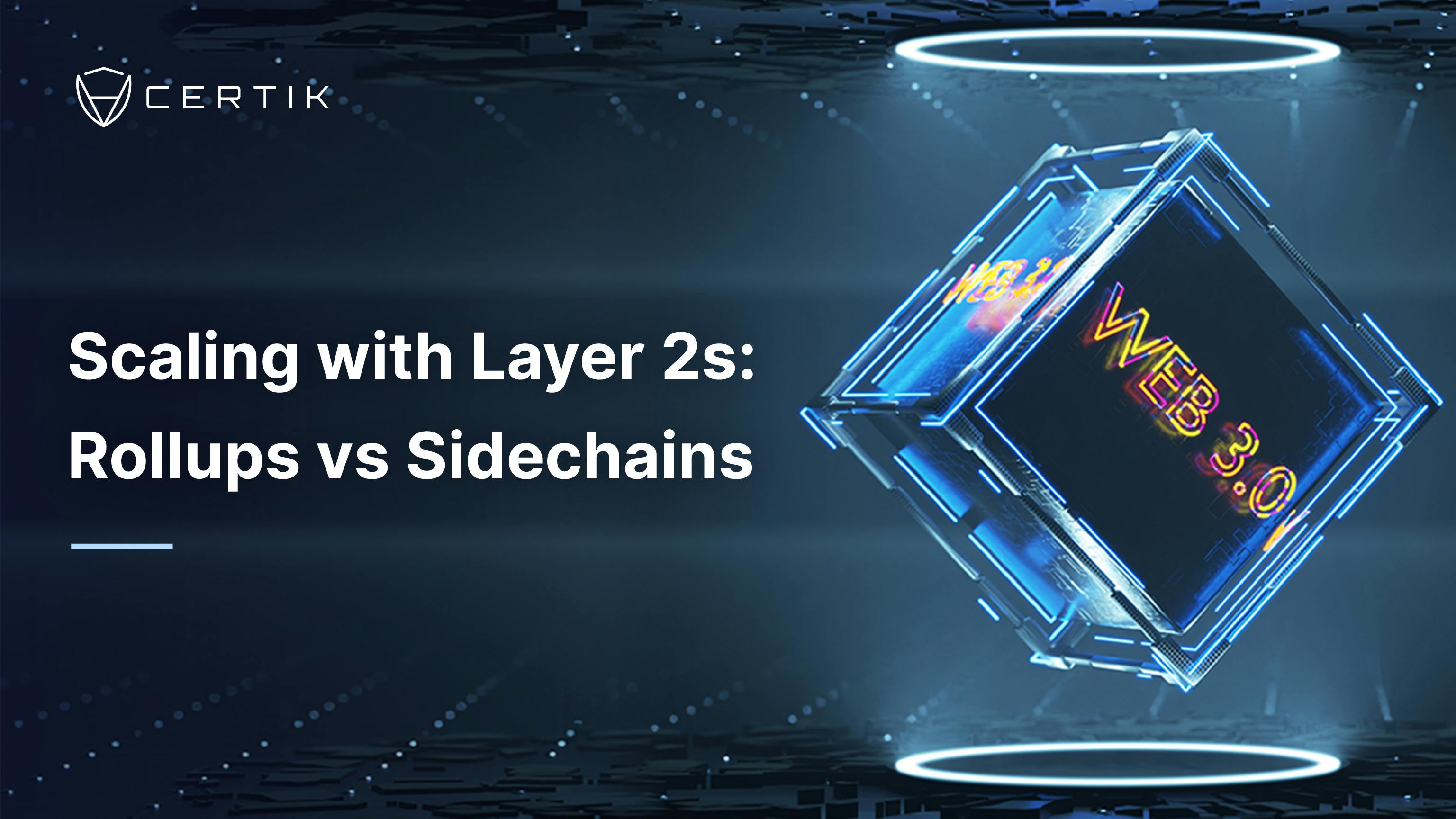 Scaling with Layer 2s: Rollups vs Sidechains
