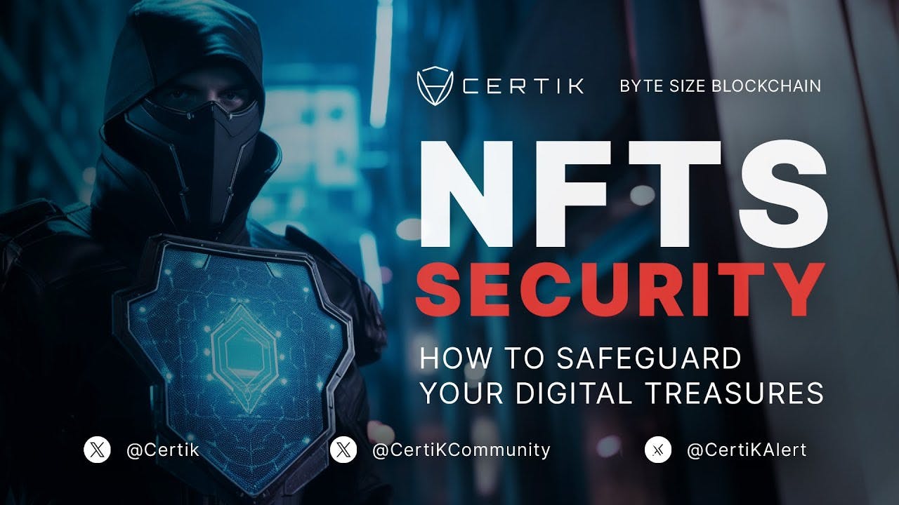 NFTs Security: How to Safeguard Your Digital Treasures | CertiK