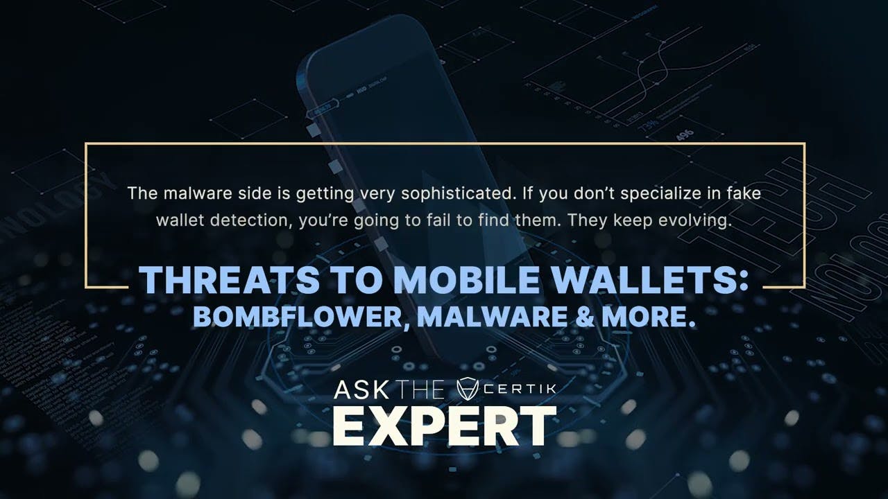 Threats to Mobile Wallets: BombFlower, Malware, & More | Ask the Expert | CertiK 05