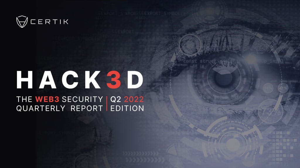HACK3D: The Web3 Security Quarterly Report - Q2 2022