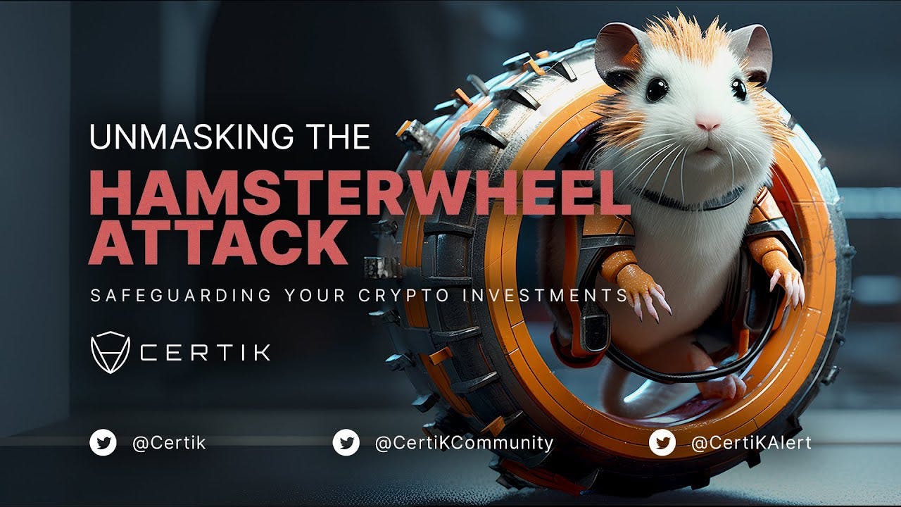 Unmasking the HamsterWheel Attack | Safeguarding Your Crypto Investments | CertiK