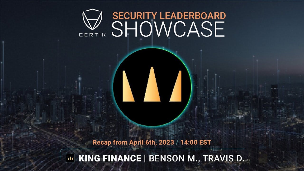 King Finance | Security Leaderboard LIVE! Showcase | CertiK | Recap