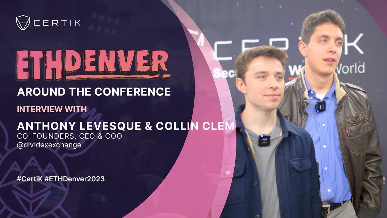 ETHDenver x CertiK | Interview with Anthony Levesque & Collin Clem, Co-Founders of Dividex