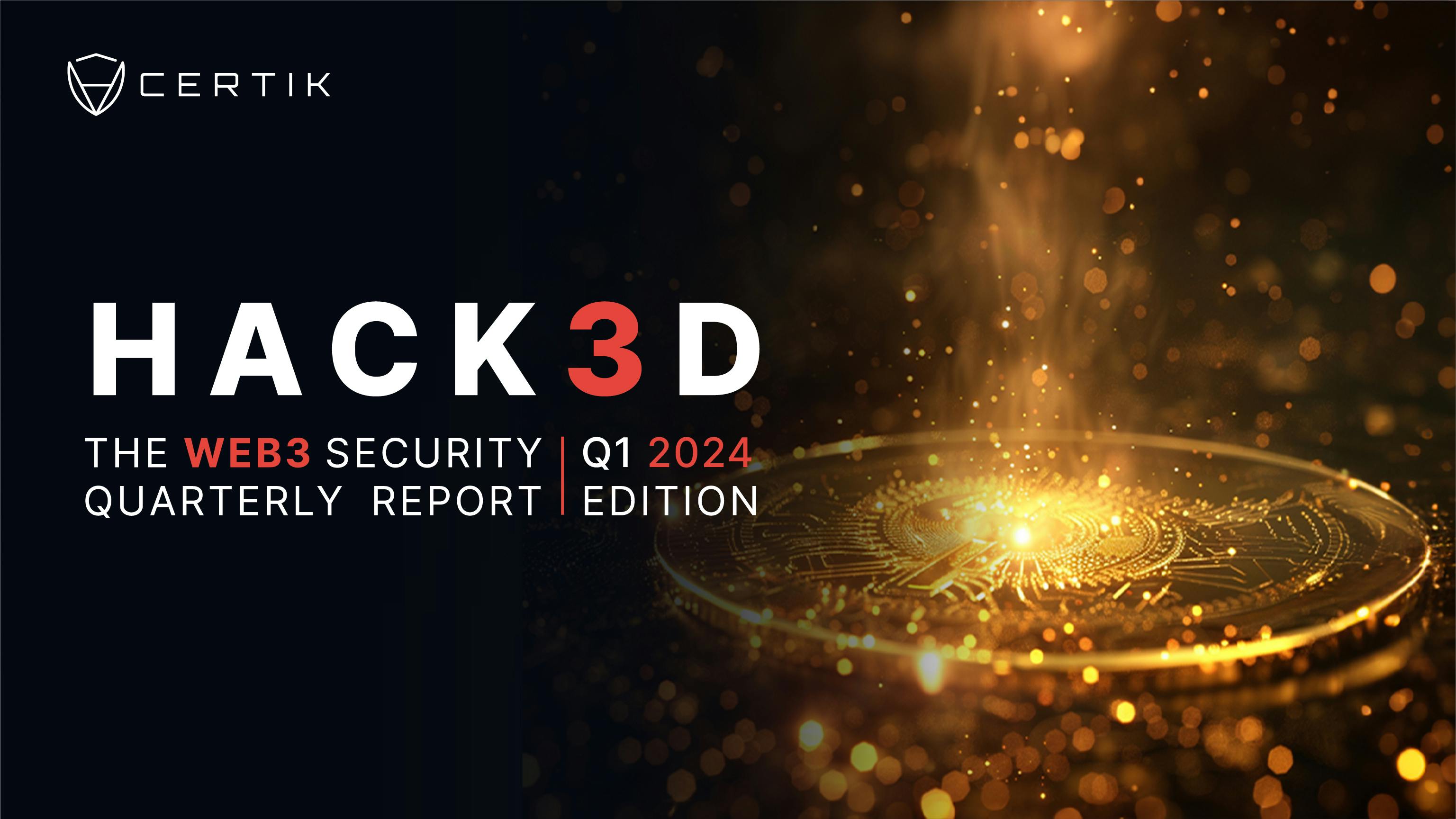 Hack3d: The Web3 Security Quarterly Report - Q1 2024