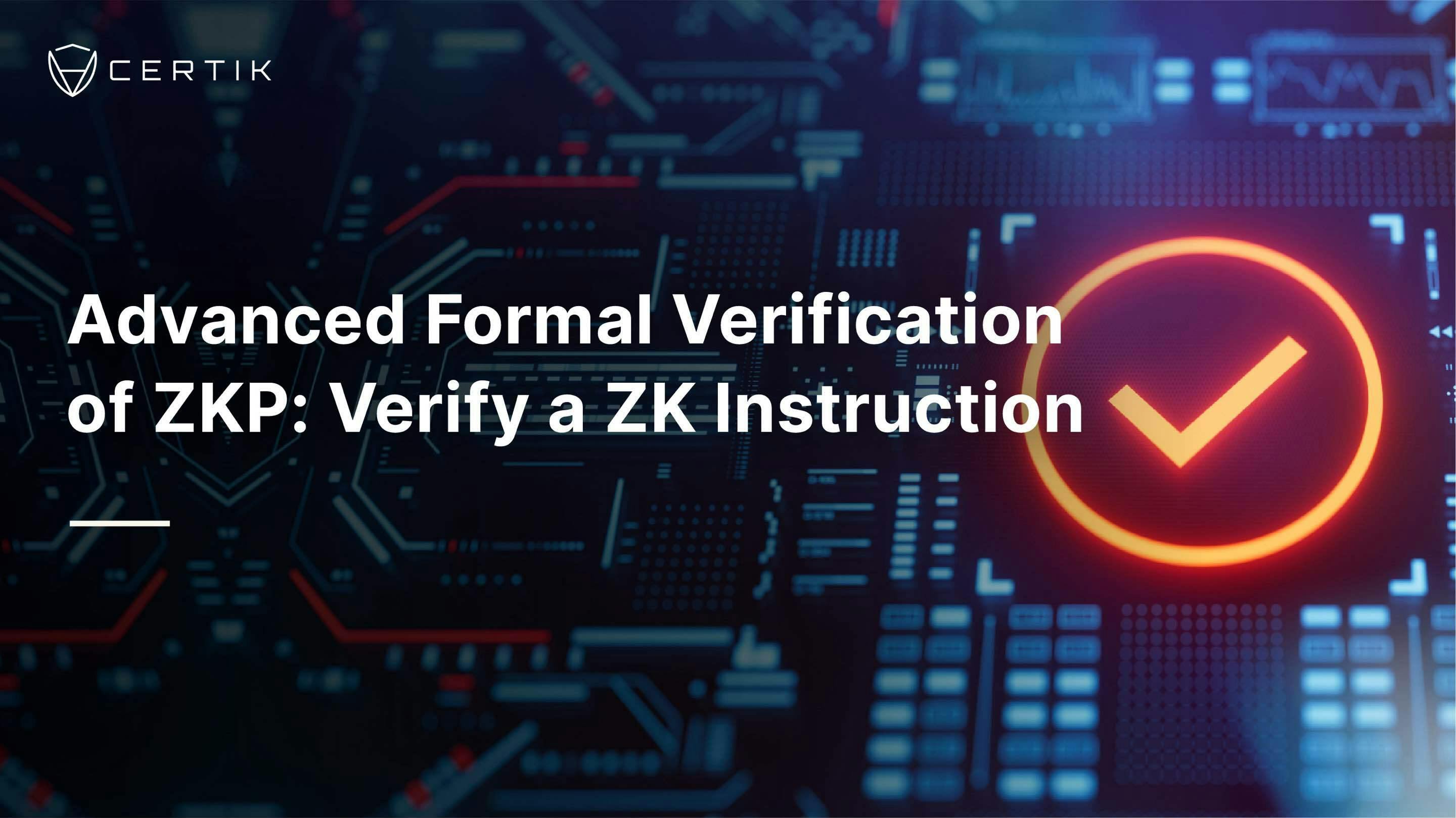 Advanced Formal Verification of ZKP: Verifying a ZK Instruction