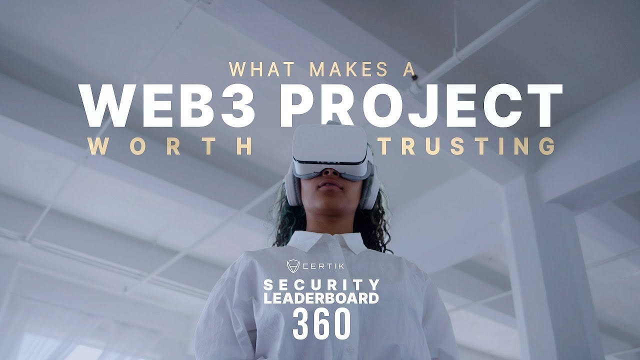 What Makes a Web3 Project Worth Trusting | Security Leaderboard 360 | CertiK