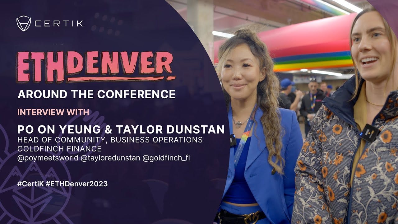 ETHDenver x CertiK | Interview with Po On Yeung & Taylor Dunstan, Goldfinch Finance